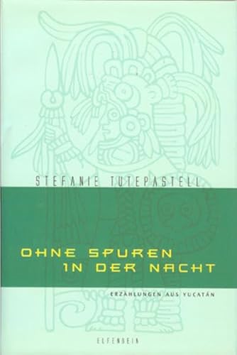 Beispielbild fr Ohne Spuren in der Nacht. Erzhlungen aus Yucatan zum Verkauf von medimops