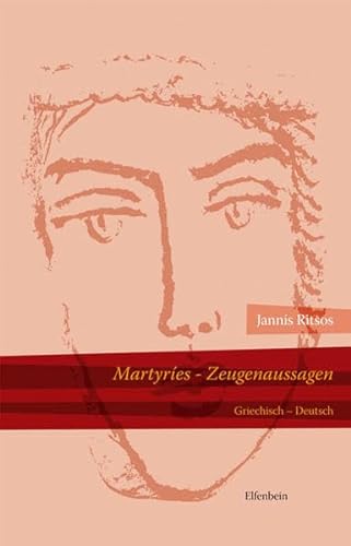 Zeugenaussagen - Martyríes - Drei Gedichtreihen (Griechisch / Deutsch)