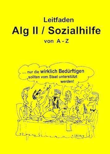 Beispielbild fr Leitfaden Alg II / Sozialhilfe von A-Z: Ein praktischer Ratgeber fr alle, die Arbeitslosengeld II / Sozialhilfe beziehen mssen und ber ihre Rechte informiert werden wollen. zum Verkauf von medimops