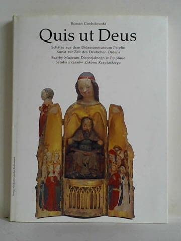 9783932267277: Quis ut deus: Schätze aus dem Diözesanmuseum Pelplin : Kunst zur Zeit des Deutschen Ordens = Skarby Muzeum Diecezjalnego w Pelplinie : sztuka z czasów Zakonu Krzyżackiego (German Edition)