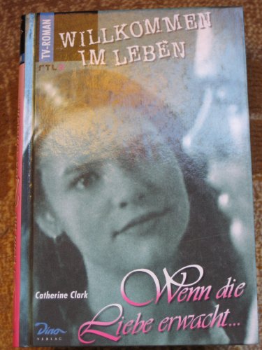 Imagen de archivo de Willkommen im Leben. Wenn die Liebe erwacht. a la venta por Harle-Buch, Kallbach