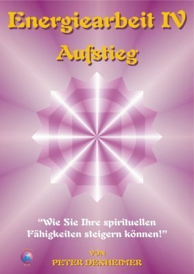 Beispielbild fr Energiearbeit IV - Aufstieg Wir Sie Ihre spirituellen Fhigkeiten steigern knnen! Energiearbeit. Bd.4 Peter Dexheimer Psychologie stliche Weisheit Alte Kulturen cuno h. mller Energie Spiritualitt Geist Seele Formelmagie franz bardon Quabbalah rainer wagner Wachstum geistig zum Verkauf von BUCHSERVICE / ANTIQUARIAT Lars Lutzer