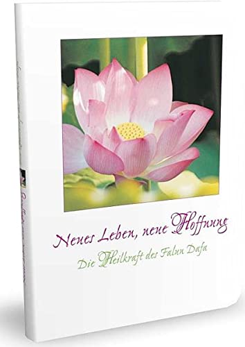 9783932273926: Neues Leben - neue Hoffnung: Die Heilkraft des Falun Dafa
