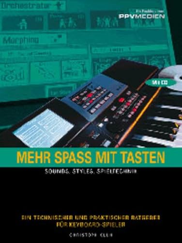 Stock image for Mehr Spa mit Tasten. Sounds, Styles, Spieltechnik.: Sounds, Styles, Spieltechnik. Ein technischer und praktischer Ratgeber fr Keyboard-Spieler for sale by medimops