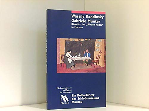 Beispielbild fr Wassily Kandinsky /Gabriele Mnter. Die Knstler des "Blauen Reiter" in Murnau zum Verkauf von medimops