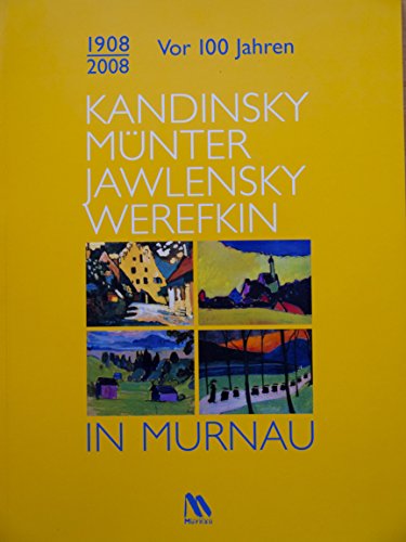 Beispielbild fr 1908/2008. Vor 100 Jahren. Kandinsky, Mnter, Jawlensky, Werefkin in Murnau zum Verkauf von Buchliebe-shop I Buchhandlung am Markt