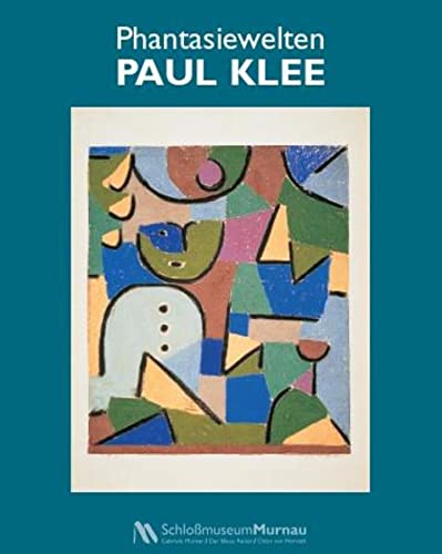 Imagen de archivo de Phantasiewelten - Paul Klee. (Publikation anlsslich der Sonderausstellung 3/6 2015) a la venta por Antiquariat  >Im Autorenregister<