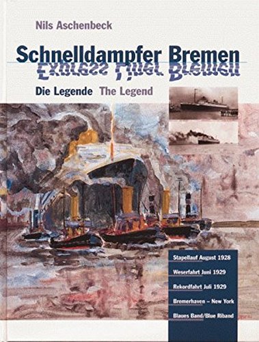 Schnelldampfer Bremen. Die Legende = Express Liner Bremen. The Legend - Aschenbeck, Nils / Kludas, Arnold (Einleitung)