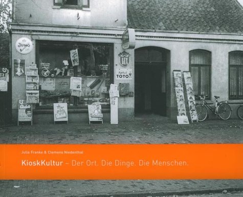 Beispielbild fr KioskKultur. Der Ort. Die Dinge. Die Menschen von Julia Franke und Clemens Niedenthal zum Verkauf von BUCHSERVICE / ANTIQUARIAT Lars Lutzer