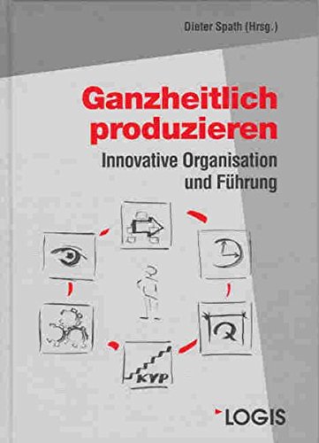 Stock image for Ganzheitlich produzieren: Innovative Organisation und Fhrung for sale by medimops