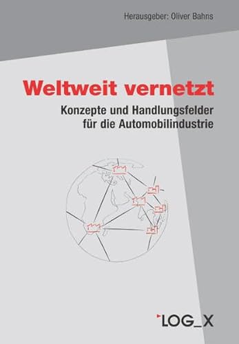 Stock image for Weltweit vernetzt : Konzepte und Handlungsfelder fr die Automobilindustrie for sale by Buchpark