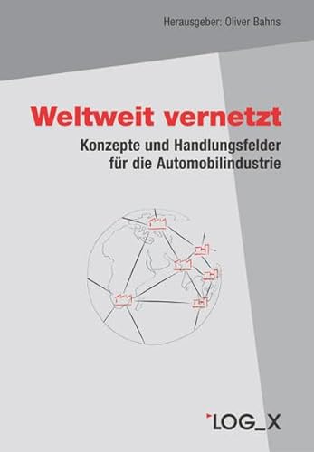Stock image for Weltweit vernetzt : Konzepte und Handlungsfelder fr die Automobilindustrie for sale by Buchpark