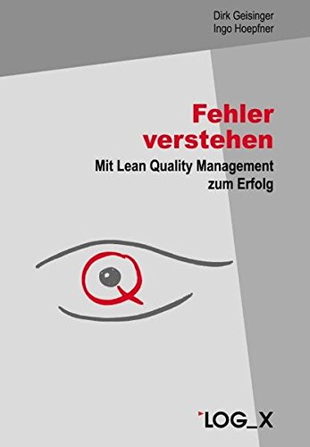Stock image for Fehler verstehen: Mit Lean Quality Management zum Erfolg for sale by GF Books, Inc.