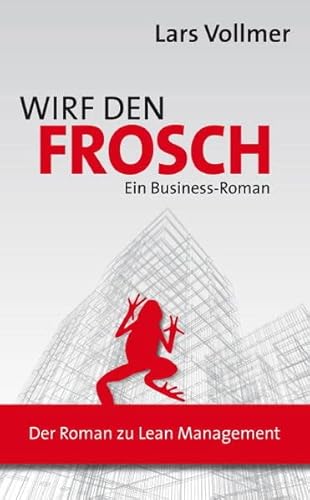 Stock image for Wirf den Frosch: Ein Business-Roman for sale by medimops