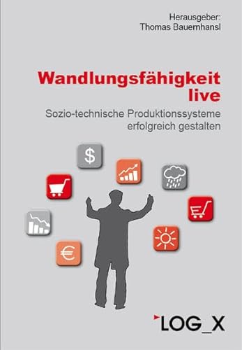 Stock image for Wandlungsfhigkeit live: Sozio-technische Produktionssysteme erfolgreich gestalten for sale by medimops
