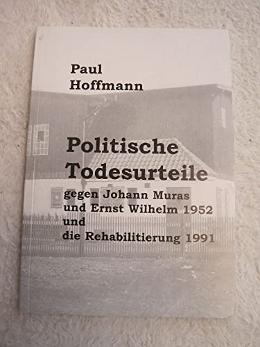 Beispielbild fr Politische Todesurteile gegen Johann Muras und Ernst Wilhelm 1952 und die Rehabilitierung 1991 zum Verkauf von medimops