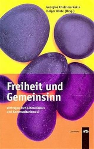 Beispielbild fr Freiheit und Gemeinsinn. Vertragen sich Liberalismus und Kommunitarismus? zum Verkauf von medimops