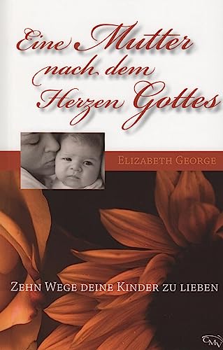 9783932308840: Eine Mutter nach dem Herzen Gottes (Zehn Wege deine Kinder zu lieben)