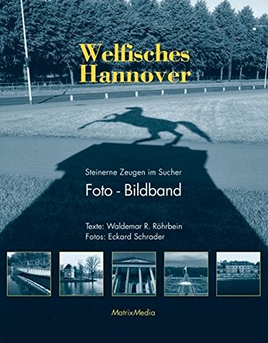 Welfisches Hannover. Steinerne Zeugen im Sucher. Foto - Bildband - Röhrbein, Waldemar R.