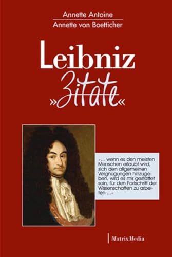 Beispielbild fr Leibniz Zitate [Gebundene Ausgabe] von Annette von Boetticher; Annette Antoine zum Verkauf von Nietzsche-Buchhandlung OHG