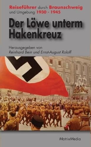 Beispielbild fr Der Lwe unterm Hakenkreuz: Reisefhrer durch die braune Topografie von Braunschweig und Umgebung zum Verkauf von medimops