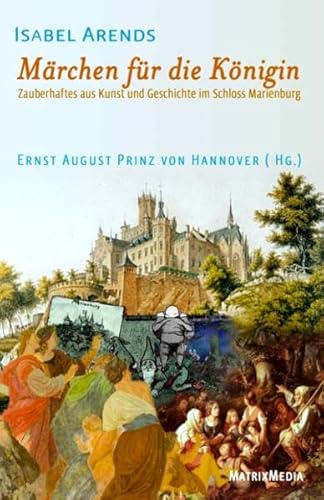 9783932313509: Mrchen fr die Knigin: Zauberhaftes aus Kunst und Geschichte im Schloss Marienburg