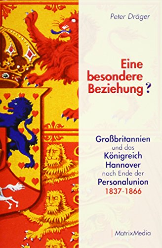 9783932313608: Eine besondere Beziehung?: Grobritannien und das Knigreich Hannover nach Ende der Personalunion 1837-1866