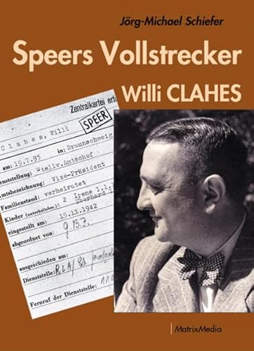 Beispielbild fr Speers Vollstrecker - Willi Clahes. zum Verkauf von SKULIMA Wiss. Versandbuchhandlung