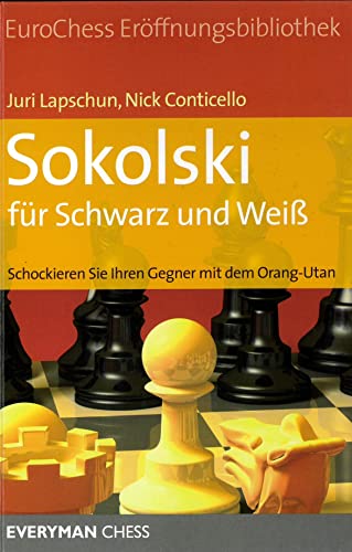 Beispielbild fr EuroChess Erffnungsbibliothek: Sokolski fr Schwarz und Wei Schockieren Sie Ihren Gegner mit dem Orang-Utan zum Verkauf von medimops