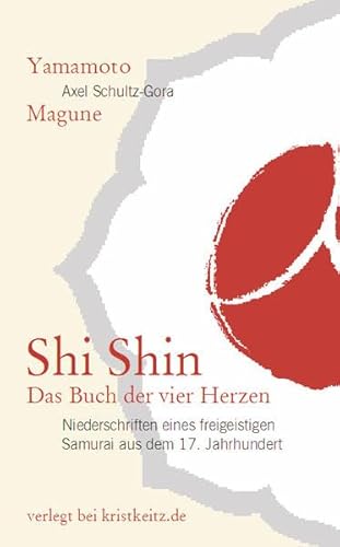 Beispielbild fr Shi Shin - Das Buch der vier Herzen: Niederschriften eines freigeistigen Samurai aus dem 17. Jahrhun zum Verkauf von medimops