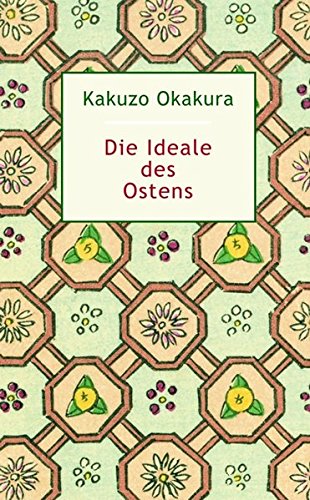Die Ideale des Ostens - Kakuzo Okakura