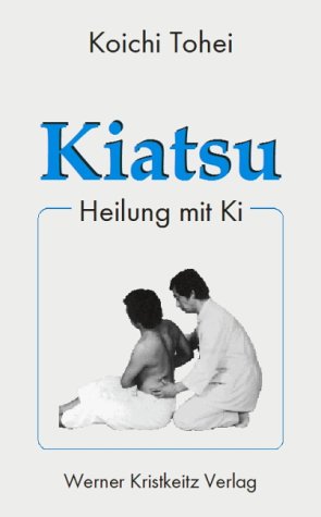 Kiatsu. Heilung mit Ki. (9783932337215) by Tohei, Koichi