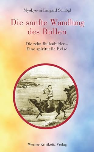 Stock image for Die sanfte Wandlung des Bullen: Die zehn Bullenbilder - Eine spirituelle Reise for sale by medimops