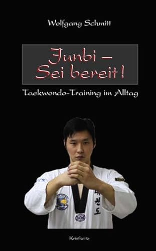 Beispielbild fr Junbi - Sei bereit! - Taekwondo-Training im Alltag zum Verkauf von 3 Mile Island