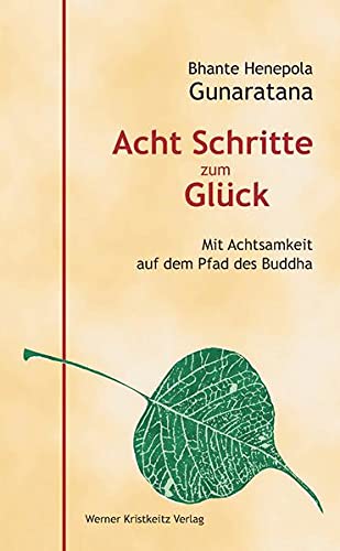 9783932337796: Acht Schritte zum Glck: Mit Achtsamkeit auf dem Pfad des Buddha