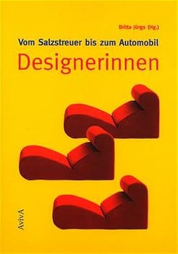 Designerinnen. Vom Salzstreuer bis zum Automobil. - Jürgs, Britta