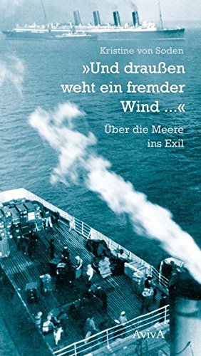 9783932338854: "Und drauen weht ein fremder Wind ...": ber die Meere ins Exil