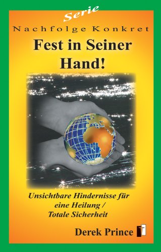 Beispielbild fr Fest in seiner Hand: Unsichtbare Hindernisse fr eine Heilung / Totale Sicherheit zum Verkauf von medimops