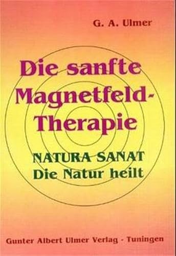 Beispielbild fr Die sanfte Magnetfeld-Therapie: Natura sanat. Die Natur heilt zum Verkauf von medimops