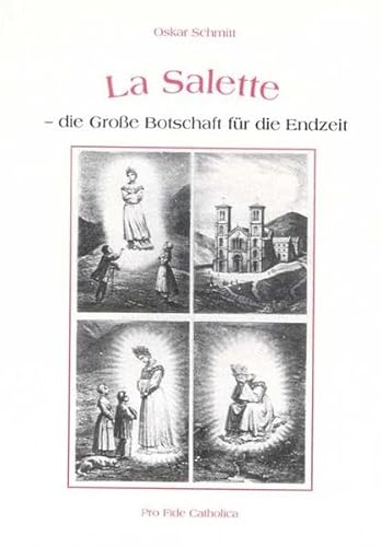 9783932352904: La Salette -: die Groe Botschaft fr die Endzeit