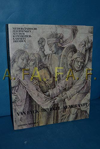 9783932353031: Van Eyck, Bruegel, Rembrandt: Niederländische Zeichnungen des 15. bis 17. Jahrhunderts aus dem Kupferstich-Kabinett Dresden (German Edition)