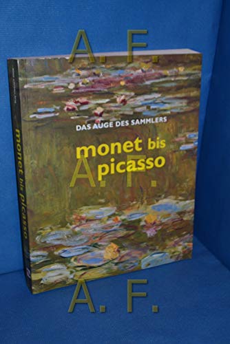 Beispielbild fr Das Auge des Sammlers. Monet bis Picasso. (anllich der Ausstellung "Monet vis Picasso" im Kunstforum Wien, 13. Mrz bis 28. Juni 1998) zum Verkauf von Antiquariat Ottakring 1160 Wien