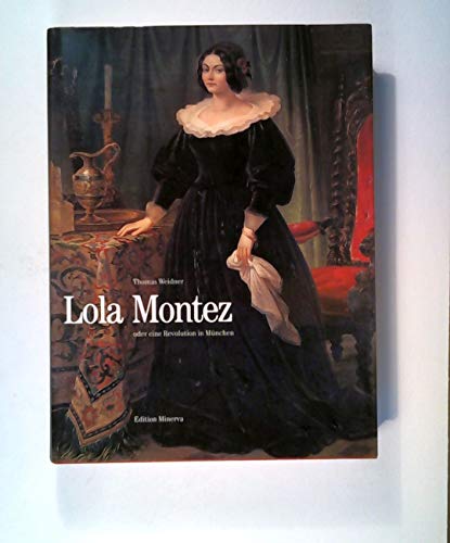 Lola Montez oder eine Revolution in München - Weidner, Thomas