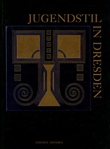 Stock image for JUGENDSTIL IN DRESDEN : AUFBRUCH IN DIE MODERNE for sale by Second Story Books, ABAA