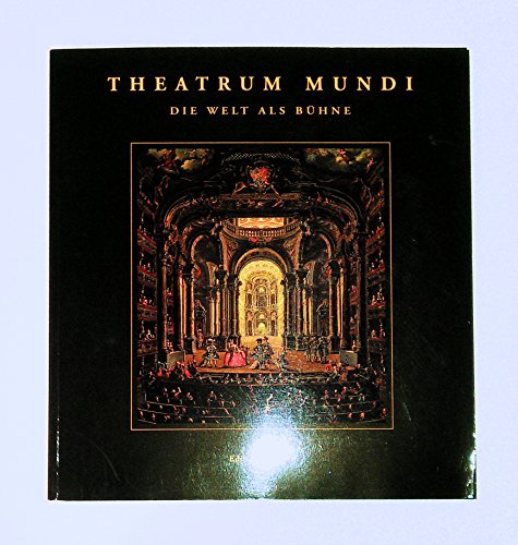 9783932353734: THEATRUM MUNDI: DIE WELT ALS BUHNE (Theatrum Mundi: all the World's a Stage)