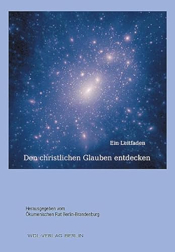 Stock image for Den christlichen Glauben entdecken : Ein Leitfaden for sale by Buchpark
