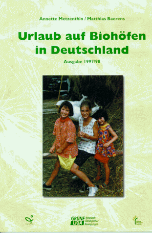 Urlaub auf Biohöfen in Deutschland. Ausgabe 1997/98