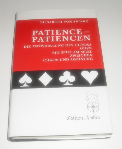 Beispielbild fr Patience - Patiencen : Die Entwicklung des Glcks oder Ein Spiel im Spiel zwischen Chaos und Ordnung zum Verkauf von Buchpark