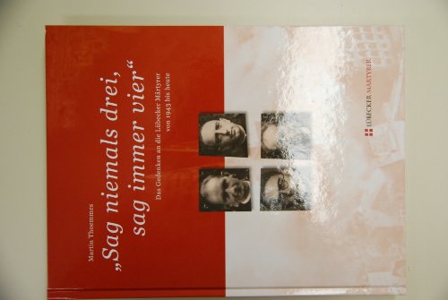 Stock image for Sag niemals drei, sag immer vier : Das Gedenken an die Lbecker Mrtyrer von 1943 bis heute for sale by Bibliothek der Erzabtei Beuron