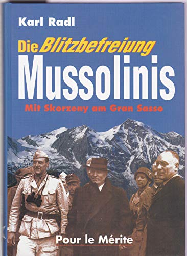 Beispielbild fr Die Blitzbefreiung Mussolinis : mit Skorzeny am Gran Sasso. zum Verkauf von Preiswerterlesen1 Buchhaus Hesse